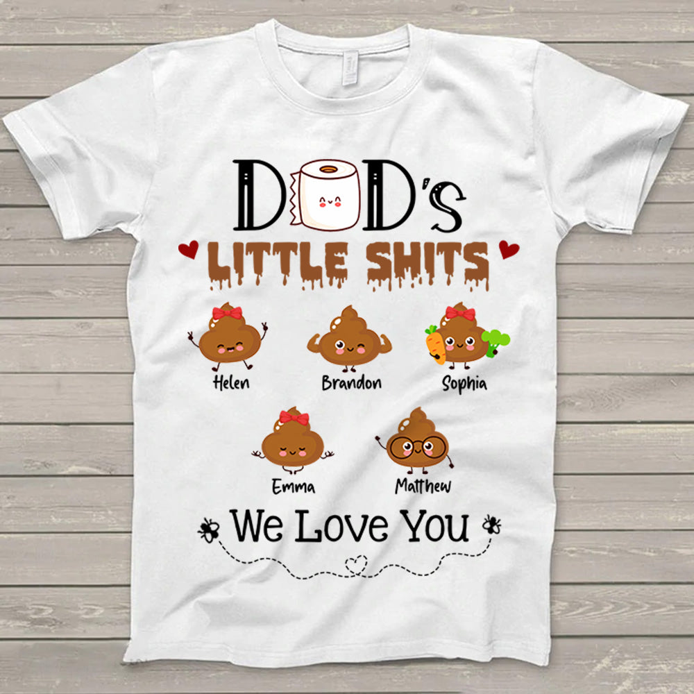 Dad's Little Shits We Love You, Dad With Kids Name Shirt
