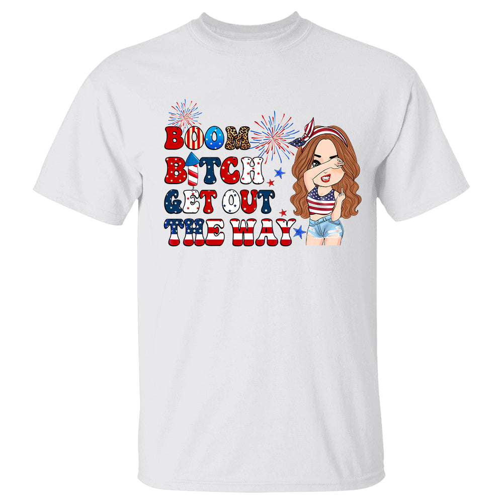 Boom Bitch Get Out The Way - Custom 4th of July Shirt For Sassy Girl