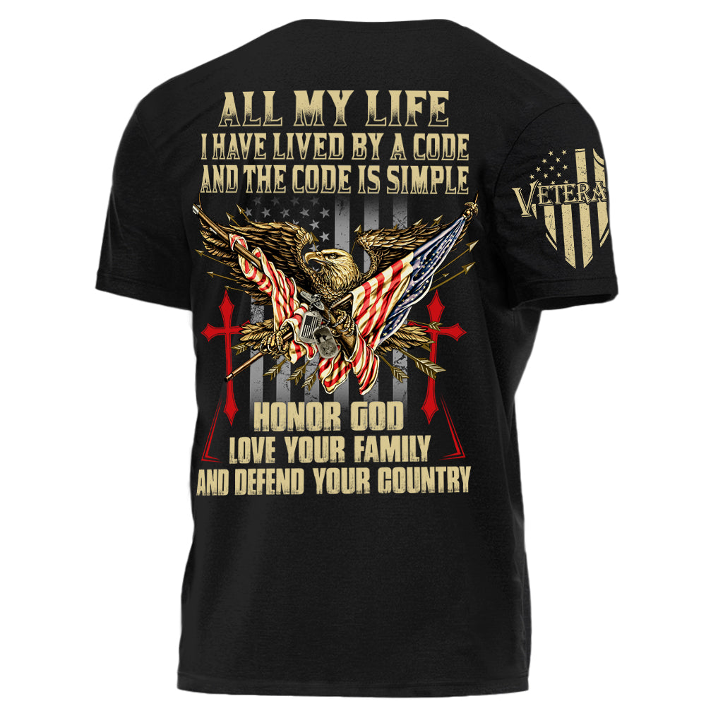 All My Life I Have Lived By A Code And The Code Is Simple Personalized Shirt For Veteran H2511
