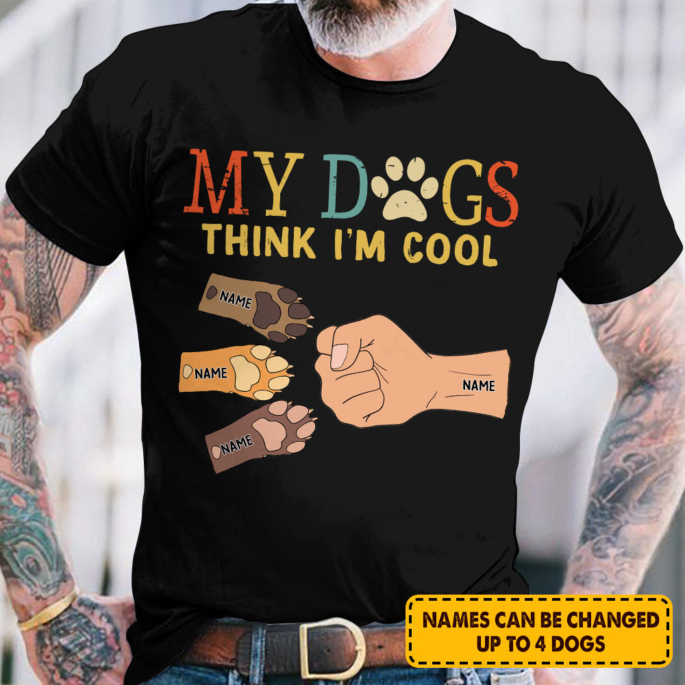 Personalized My Dogs Think I'm Cool Retro Dog Paw T-Shirts For Dog Lovers