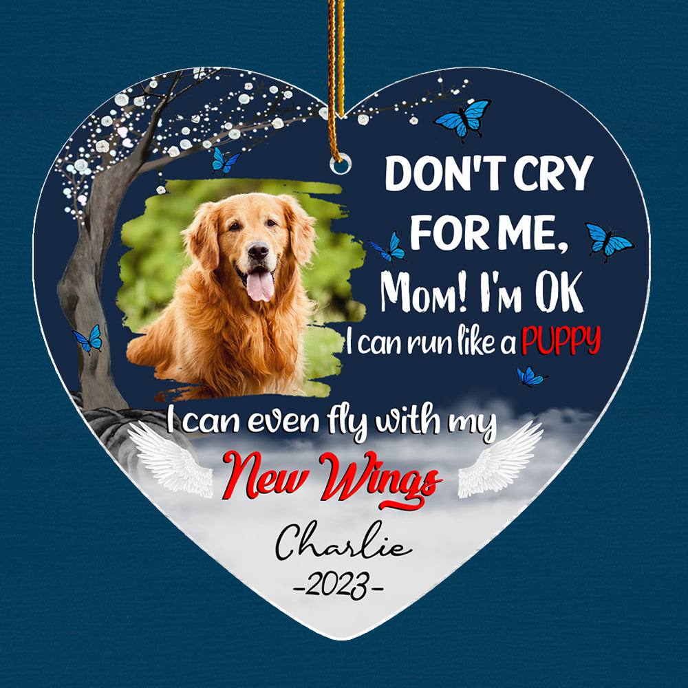 Don't Cry For Me, Mom I'm Ok, I Can Run Like A Puppy, I Can Even Fly With My New Wings - Memorial Personalized Ornament For Dog Lover