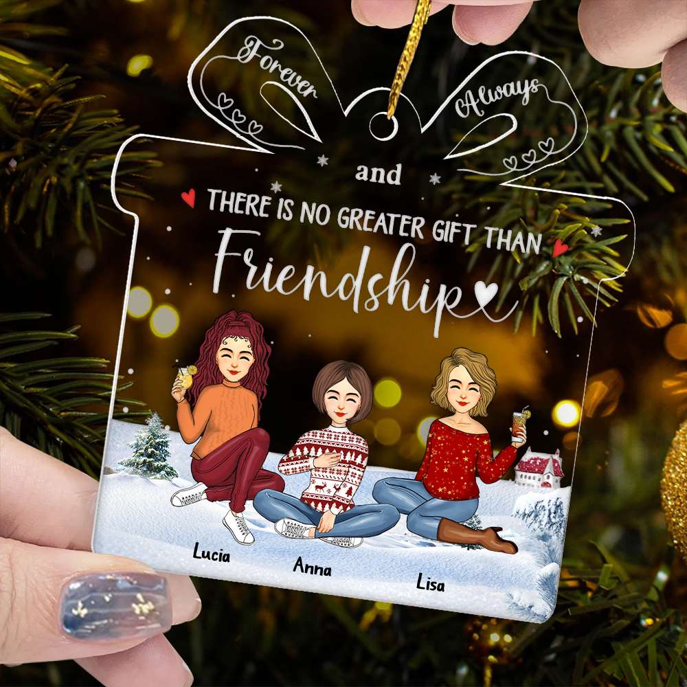 There’s No Greater Gift Than Friendship - Personalized Acrylic Ornament