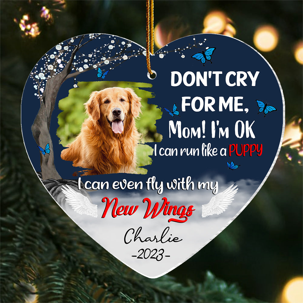 Don't Cry For Me, Mom I'm Ok, I Can Run Like A Puppy, I Can Even Fly With My New Wings - Memorial Personalized Ornament For Dog Lover