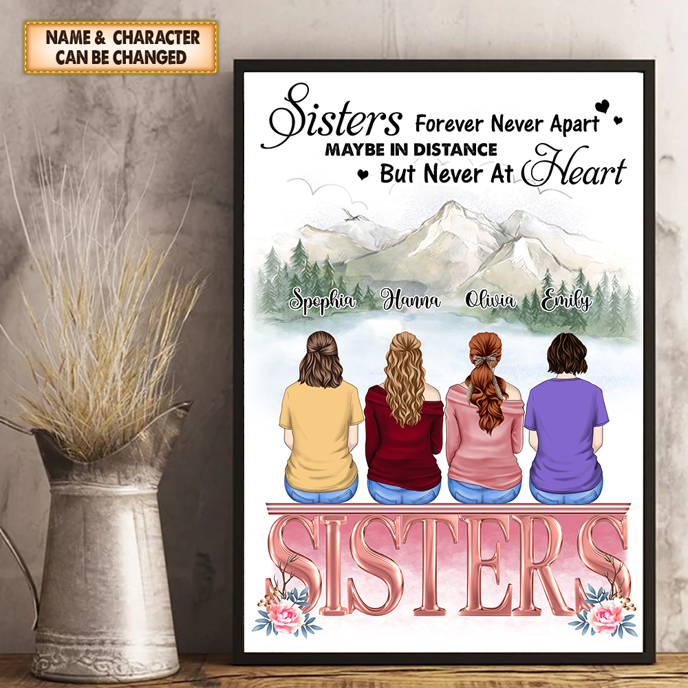Sisters Forever Never Apart Maybe In Distance But Never At Heart, Personalized Poster & Canvas For Your Beloved Sisters Or Besties, Memorial Gift,