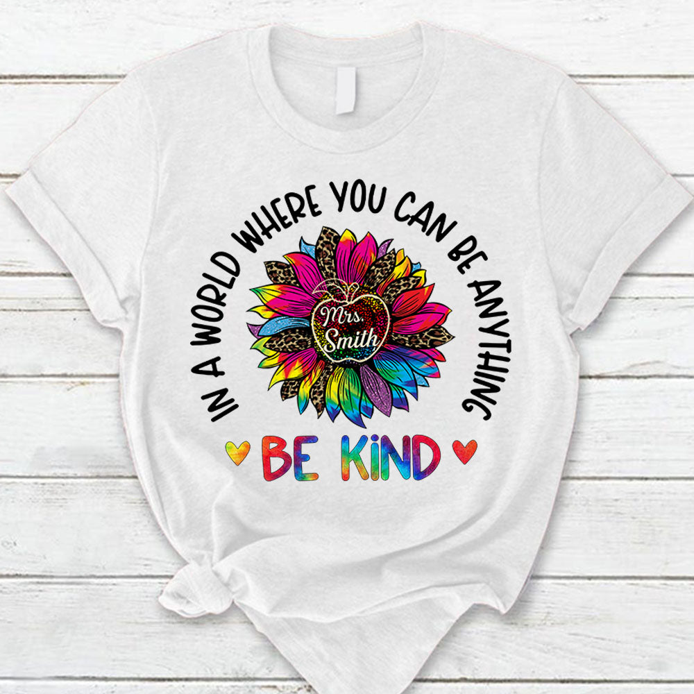 Personalized Shirts In A World Where You Can Be Anything Be Kind Teacher Shirt Custom Last Name Teacher Hk10