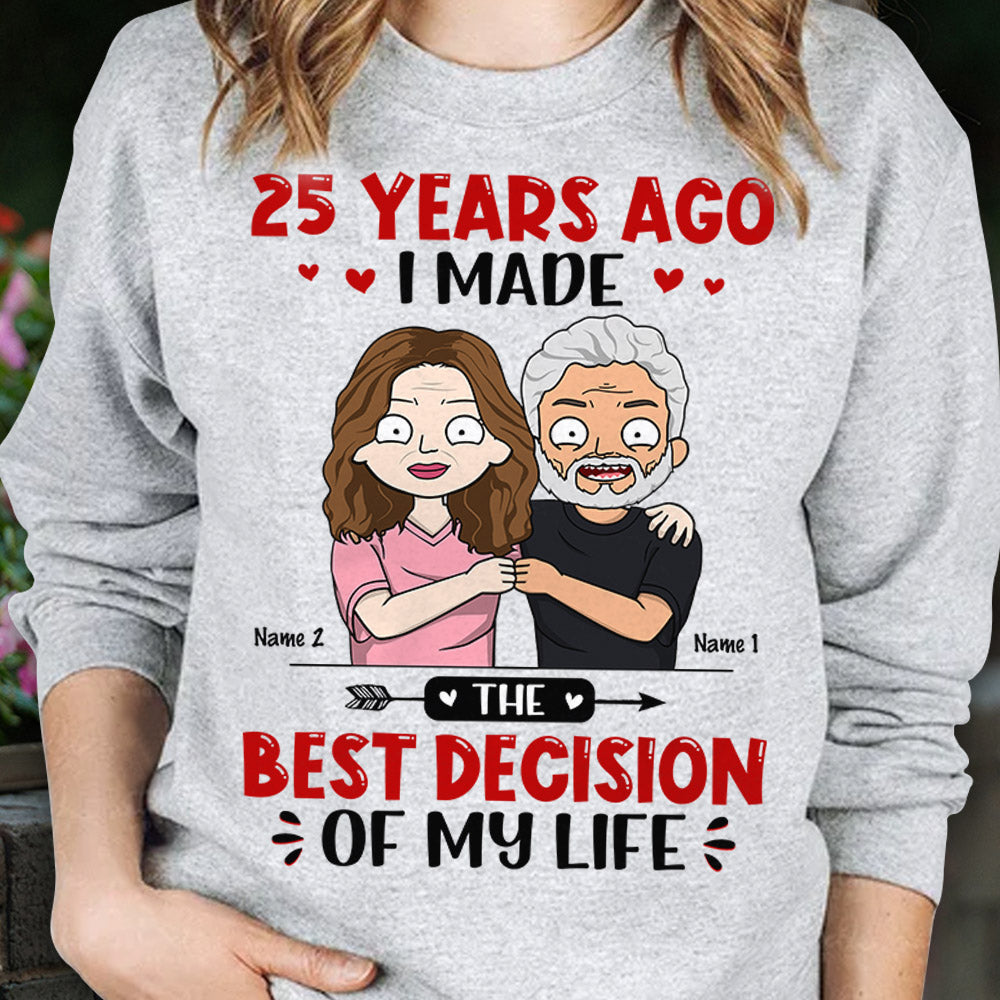 Personalized 25 Years Ago, I Made The Best Decision Of My Life Wedding Anniversary Shirts For Couple Wife Husband