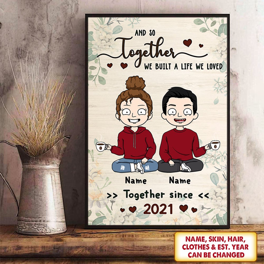 Personalized Couple Poster And So Together We Built A Life We Loved Couple Poster