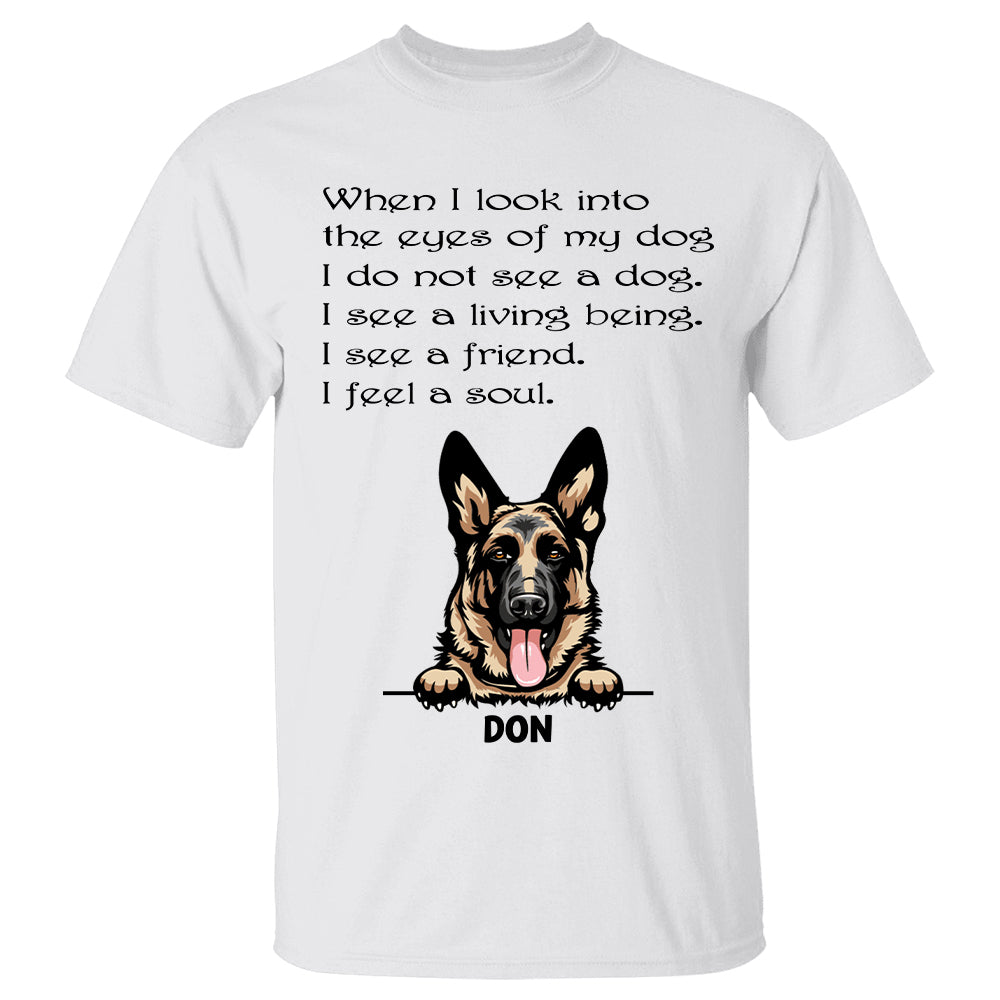When I Look Into The Eyes Of My Dog Personalized Shirt