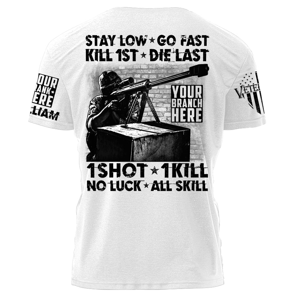High Quality Stay Low Go Fast Kill 1st Die Last 1 Short 1 Kill No Luck All Skill Personalized Grunge Style Shirt For Veteran H2511