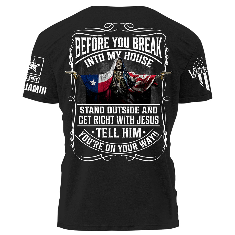 Before You Break Into My House Stand Outside And Get Right With Jesus Personalized Grunge Style Shirt For Veteran H2511