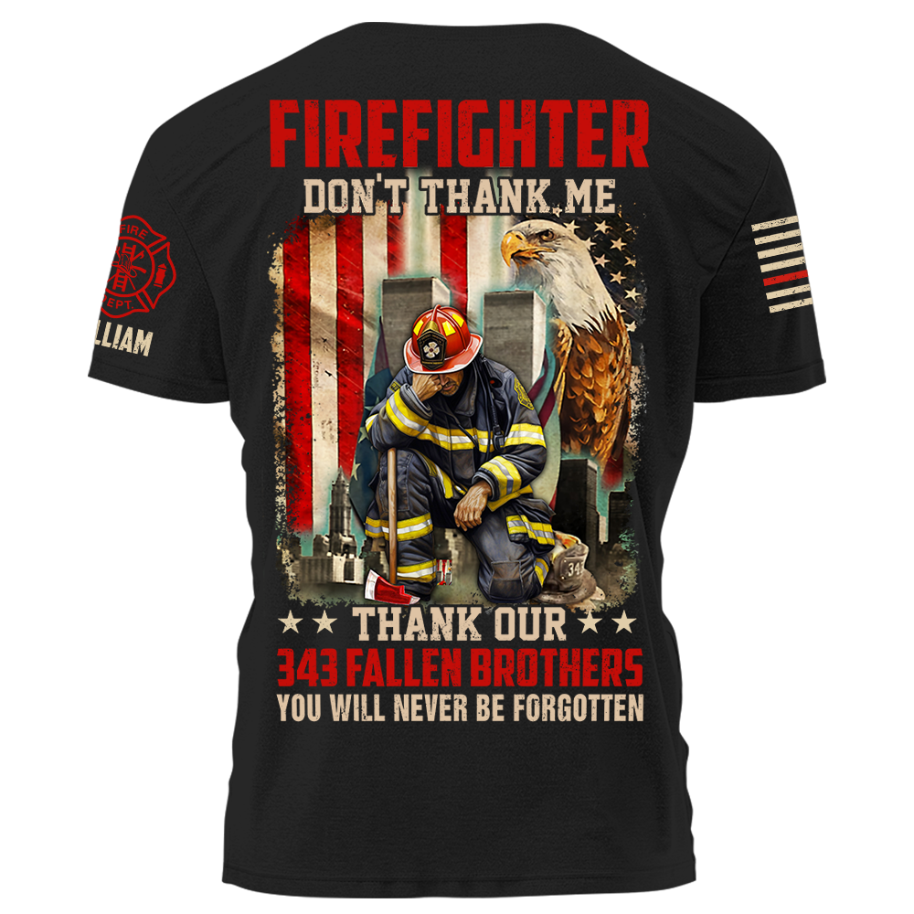 Firefighter Don't Thank Me Thank Our 343 Fallen Brothers Personalized Shirt For Fireman K1702
