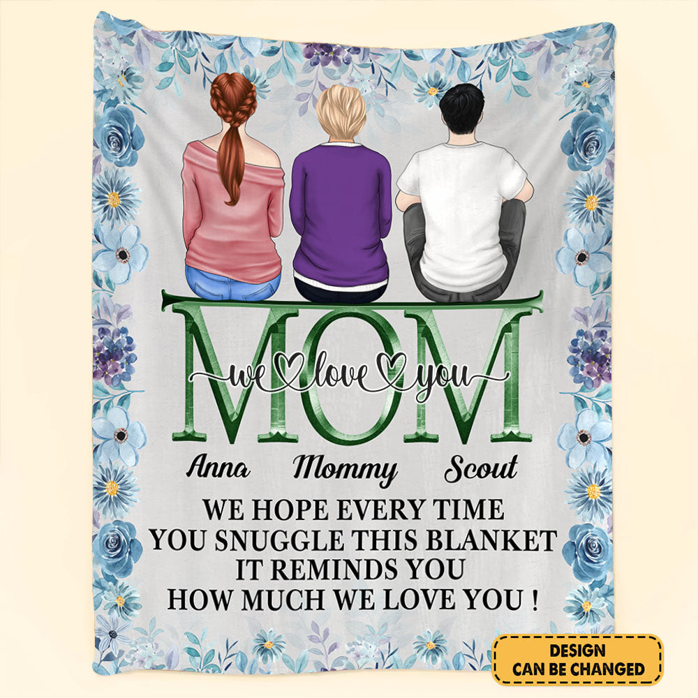 Personalized We Love You Mom Blanket For Mom - Mother's Day, Birthday Gift For Mother