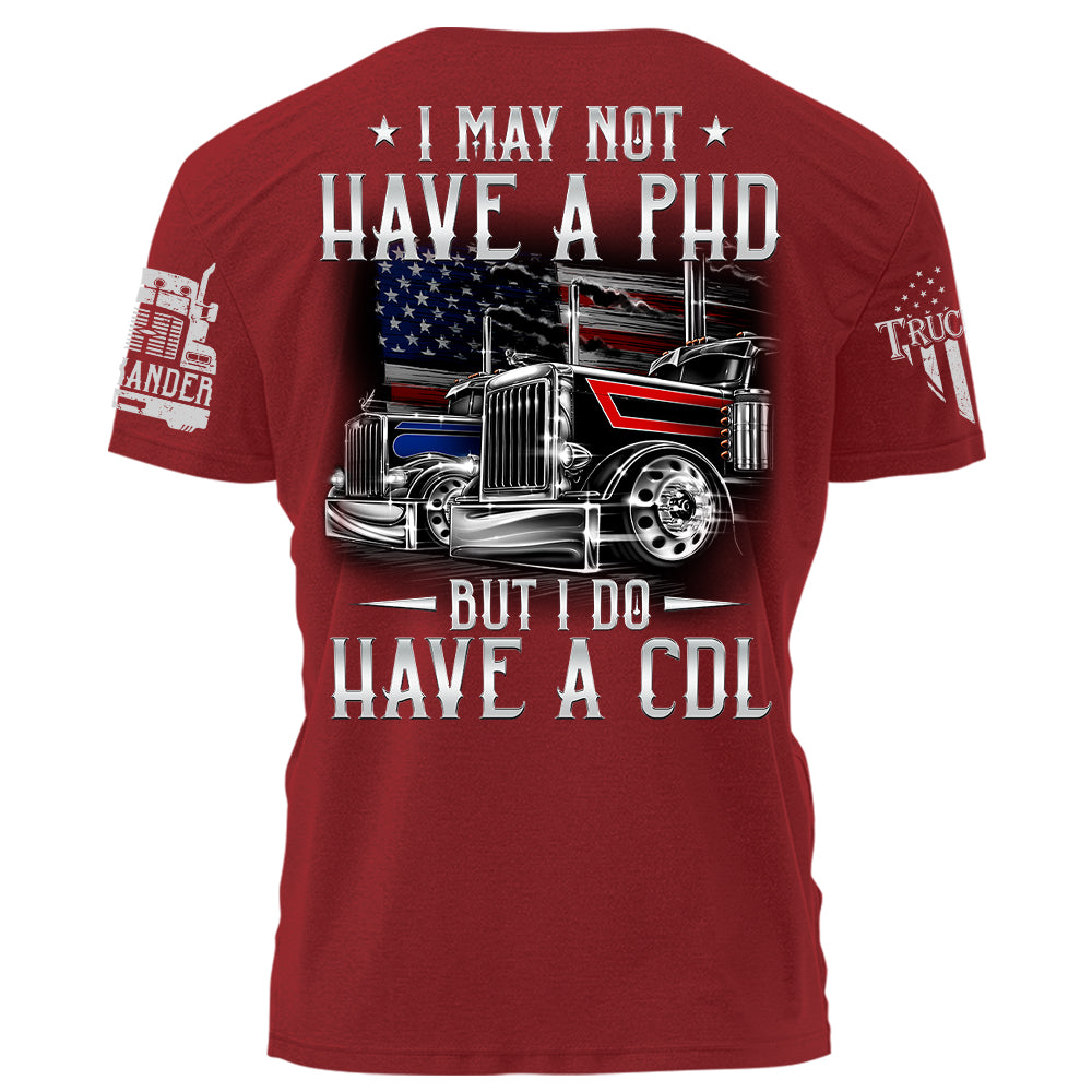 I May Not Have A PHD But I Do Have A CDL Personalized Shirt For Trucker H2511