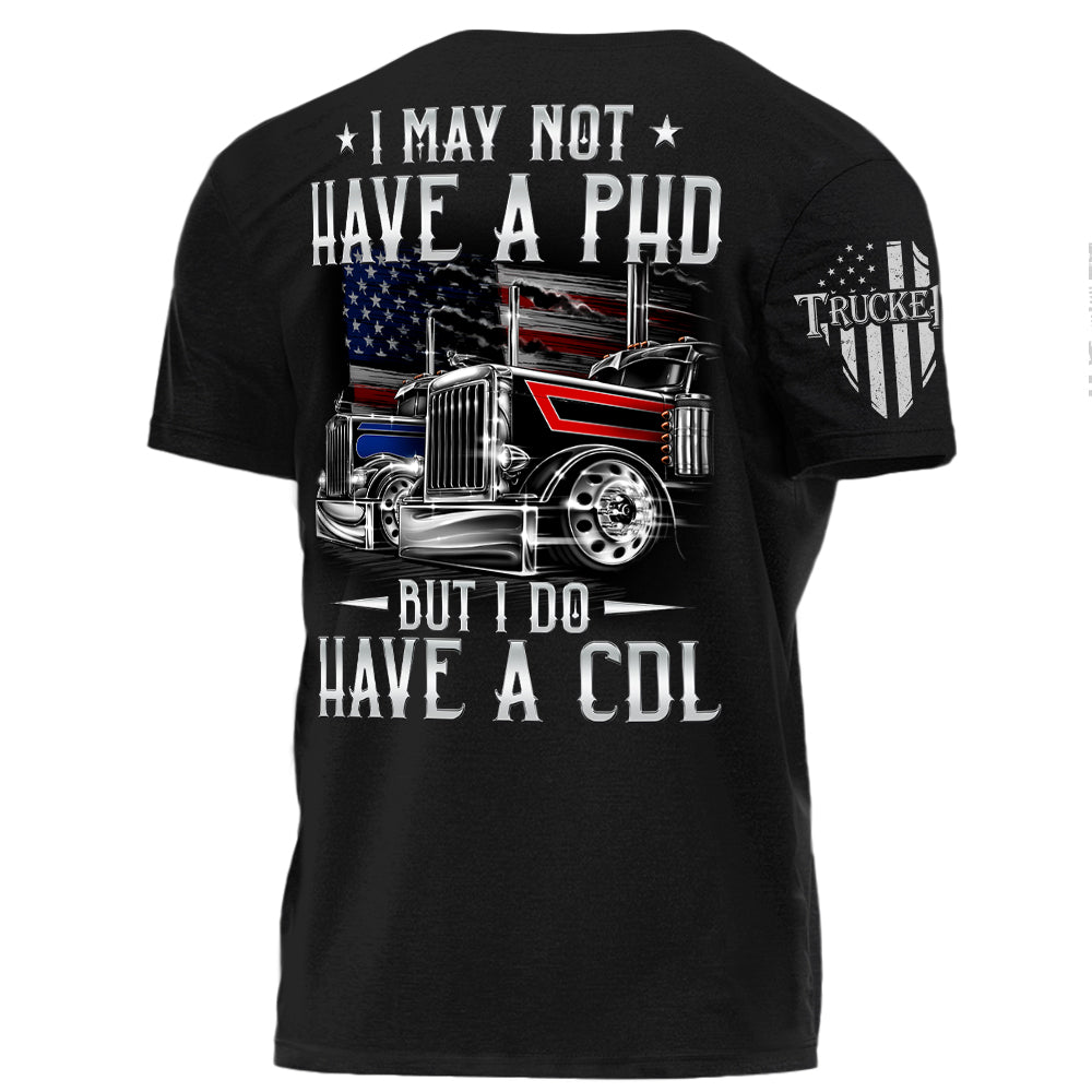 I May Not Have A PHD But I Do Have A CDL Personalized Shirt For Trucker H2511