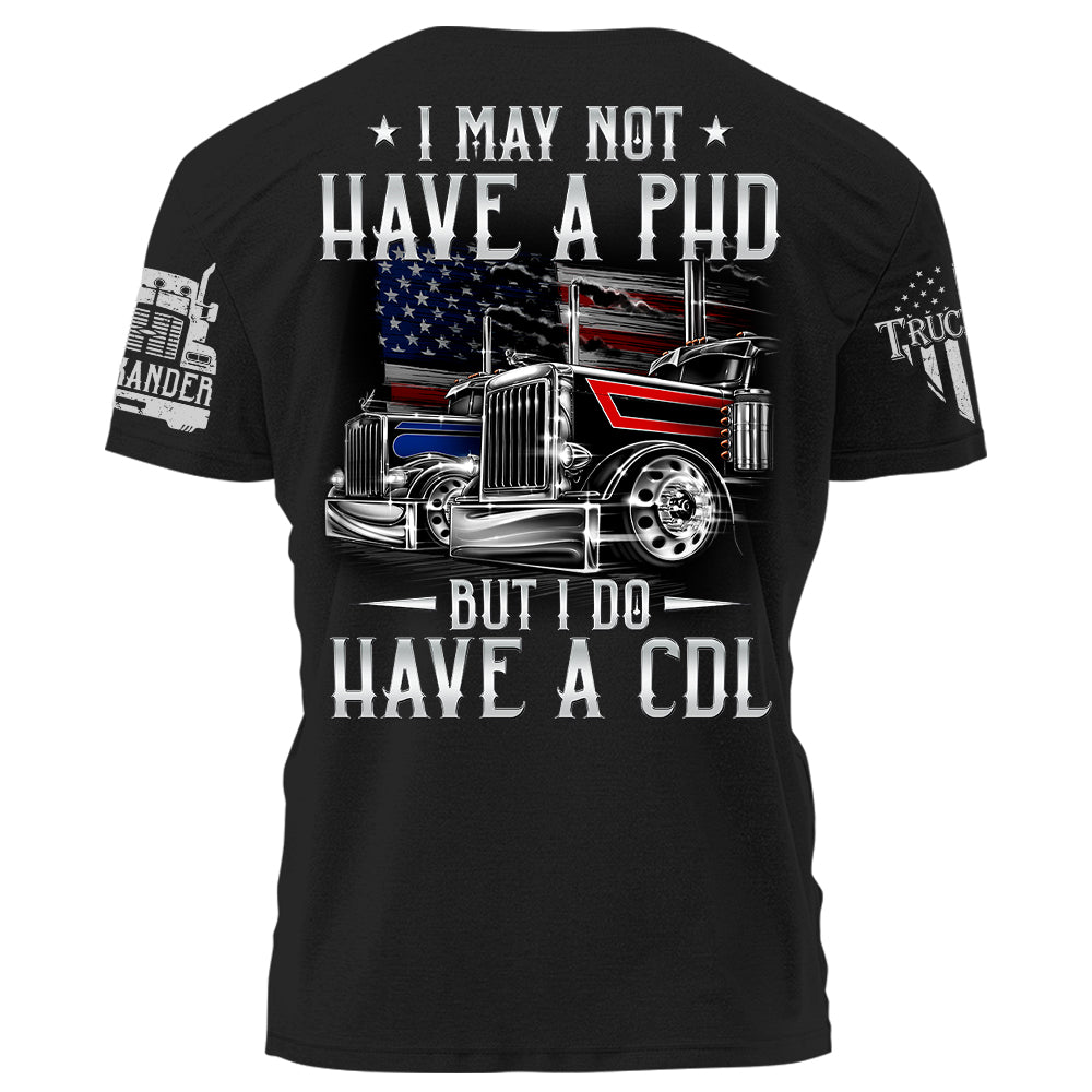 I May Not Have A PHD But I Do Have A CDL Personalized Shirt For Trucker H2511