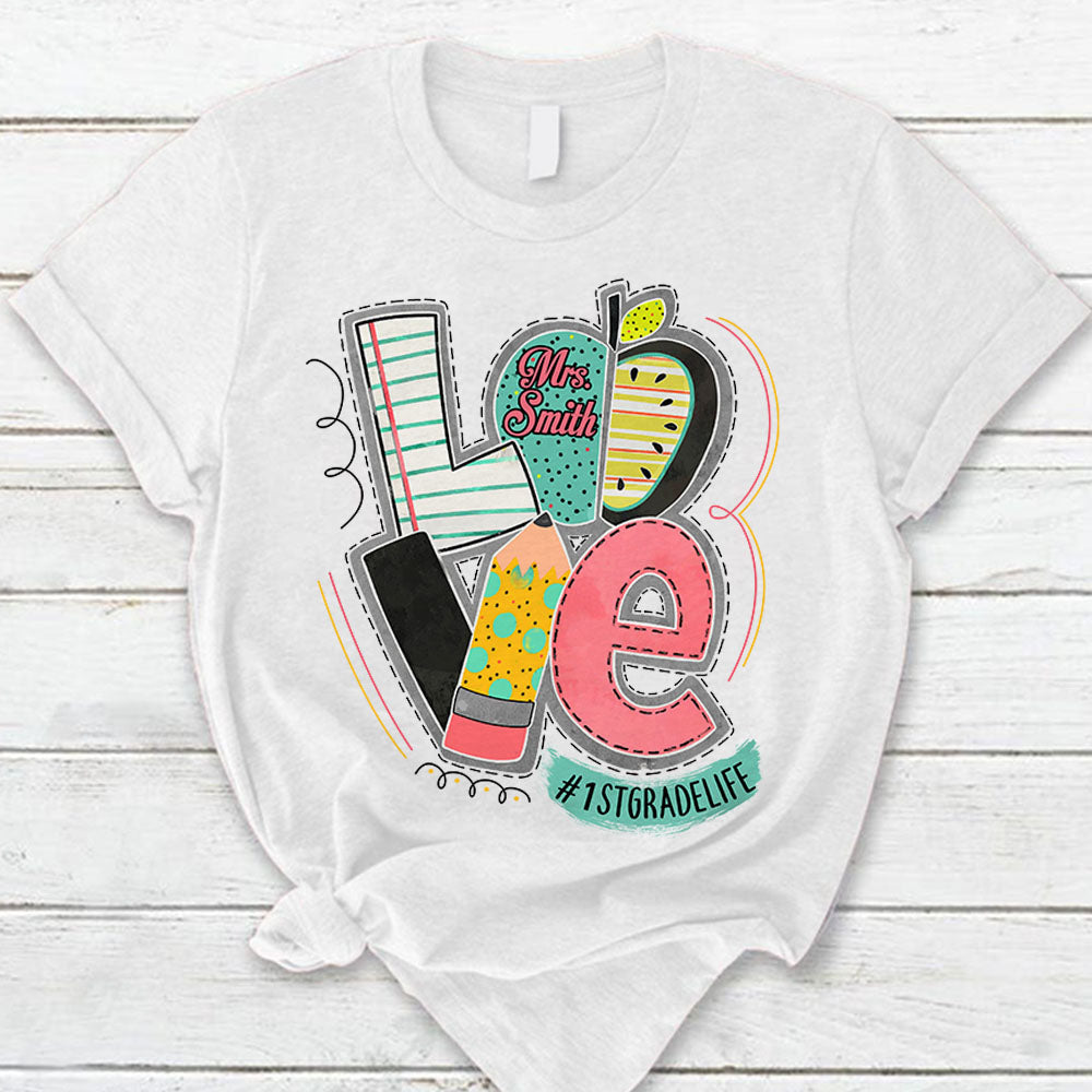 Personalized Shirt Love 1St Grade Life Shirt For Teacher Back To School Shirt, Title Can Be Changed Hk10
