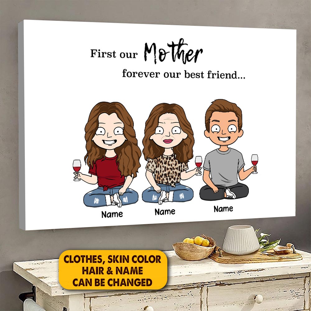 Personalized First Our Mother Forever Our Best Friend Poster Canvas For Mom Grandma Mama