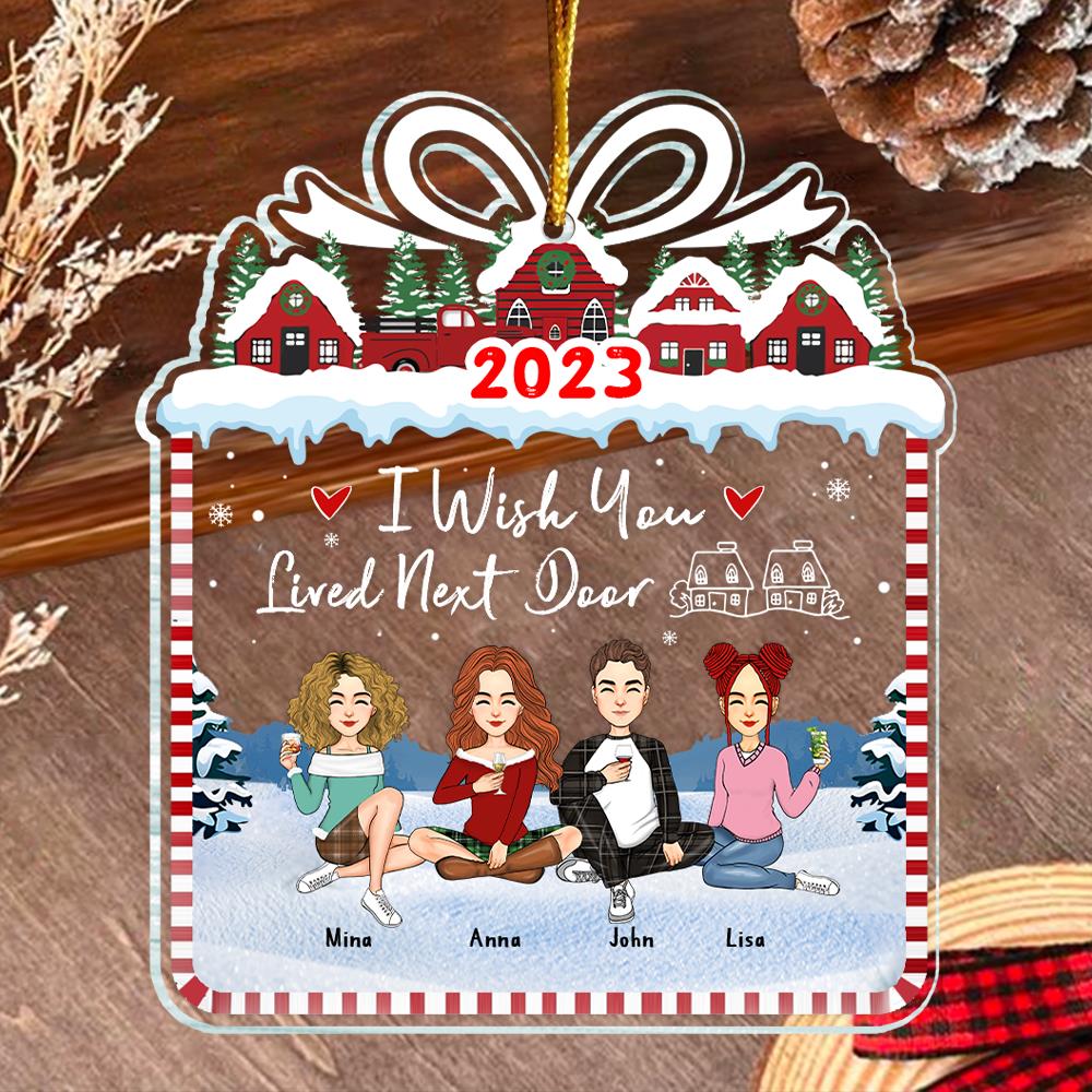 I Wish You Lived Next Door Ornament - Personalized Acrylic Ornament NA02