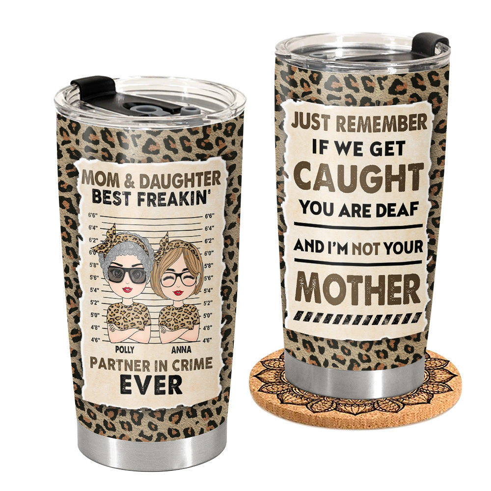 If We Get Caught I'm Not Your Mother - Personalized Tumbler For Mom Daughter Son Funny Tumbler Leopard Version