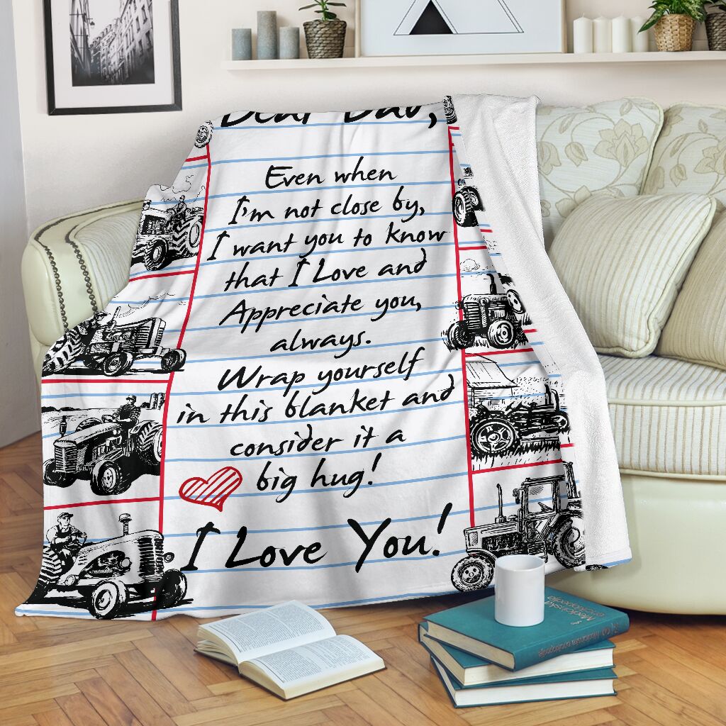 Dear Dad Even When I Am Not Close By Tractor Farme Custom Blanket