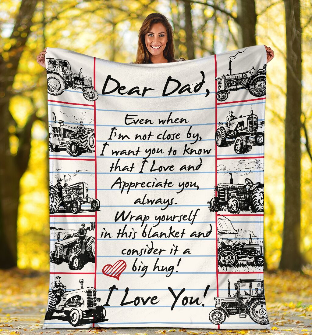 Dear Dad Even When I Am Not Close By Tractor Farme Custom Blanket Gift For Dad