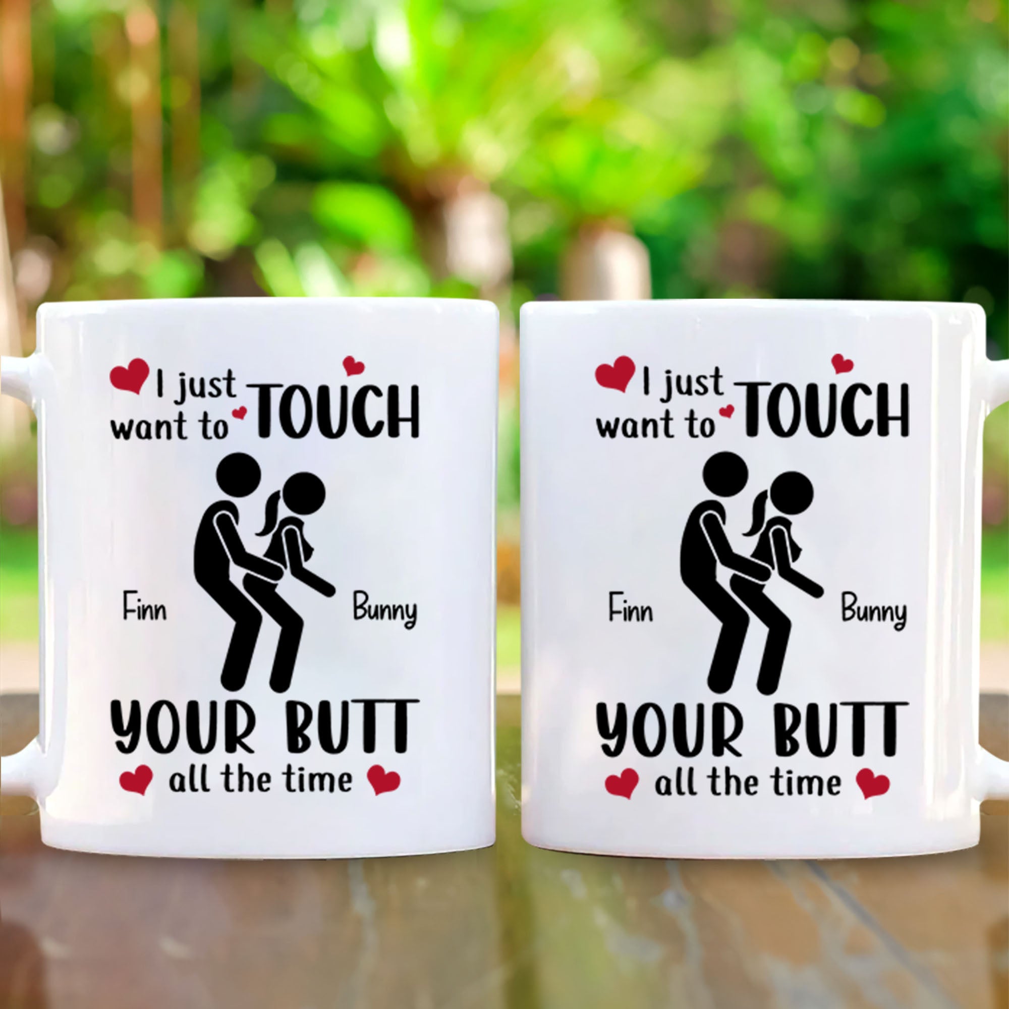 I Just Want To Touch Your Butt All The Time - Personalized Mug - Gift For Couple