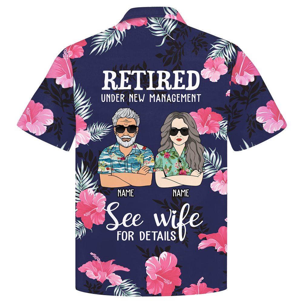 Retired Under New Management - Personalized Hibiscus Hawaiian Shirt For Retired Men Gift For Retired Husband
