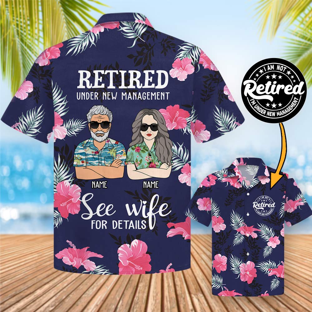 Retired Under New Management - Personalized Hibiscus Hawaiian Shirt For Retired Men Gift For Retired Husband