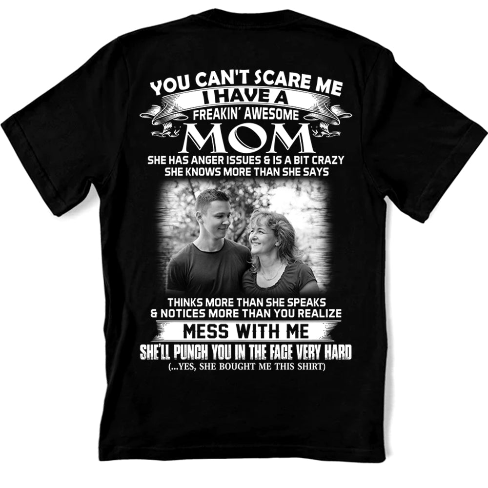 Personalized Shirt Gift For Son - Custom Photo Shirt - You Can't Scare Me I Have A Freaking Awesome Mom For Son