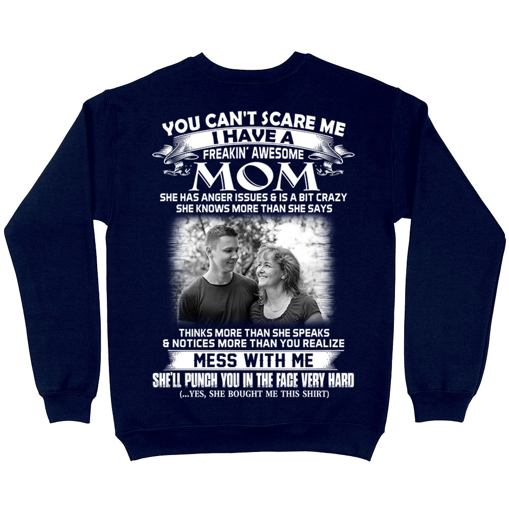 Personalized Shirt Gift For Son - Custom Photo Shirt - You Can't Scare Me I Have A Freaking Awesome Mom For Son