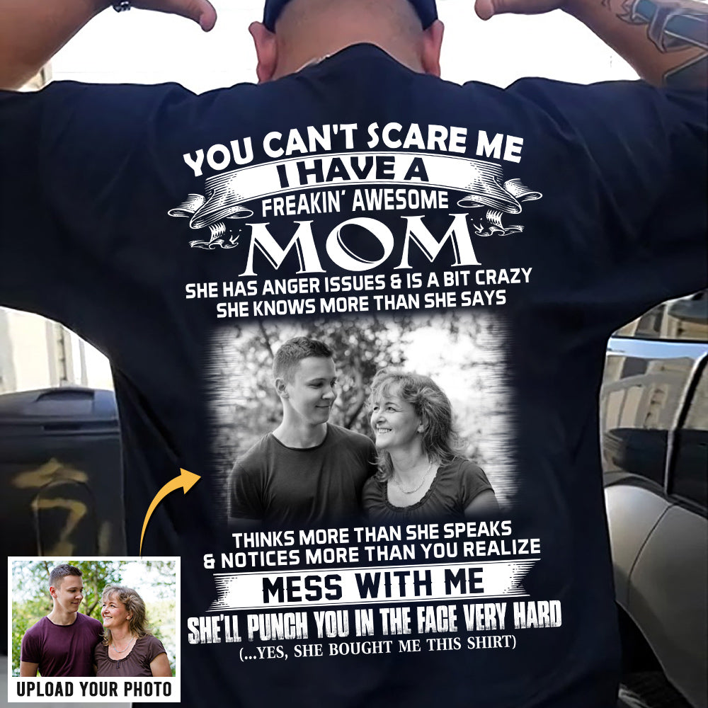 Personalized Shirt Gift For Son - Custom Photo Shirt - You Can't Scare Me I Have A Freaking Awesome Mom For Son