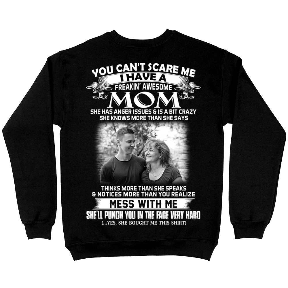Personalized Shirt Gift For Son - Custom Photo Shirt - You Can't Scare Me I Have A Freaking Awesome Mom For Son