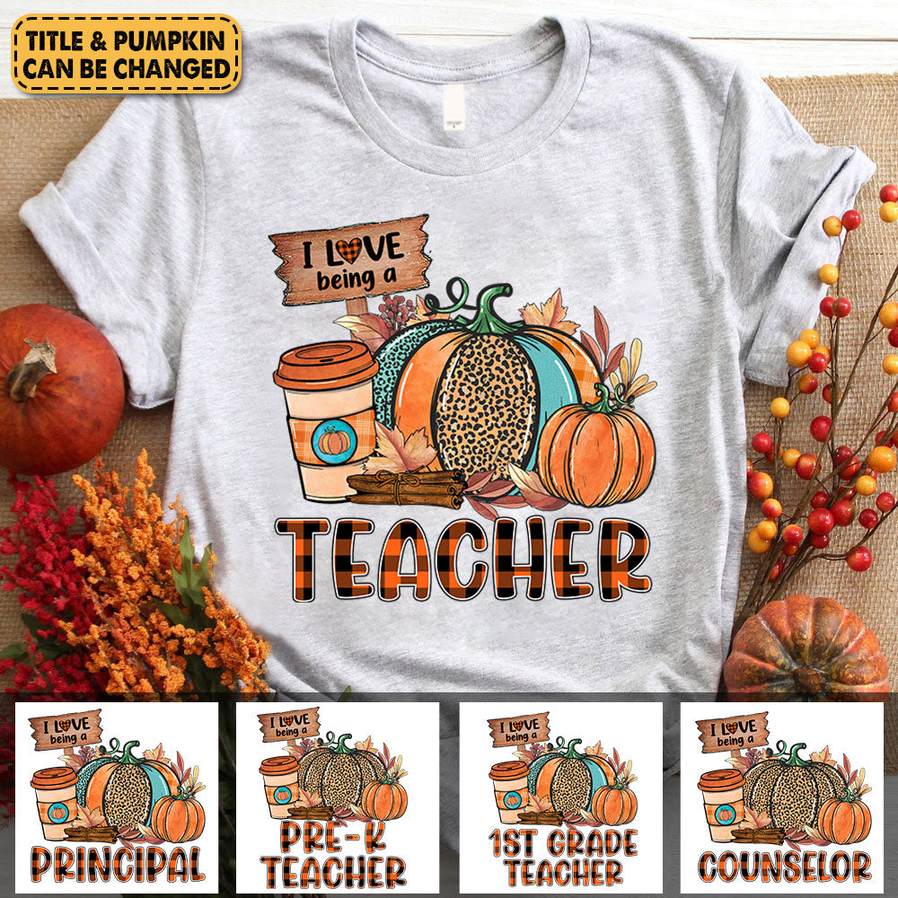 Personalized Shirt I Love Being Teacher Pumpkins Spice Autumm Shirt For Teacher H2511