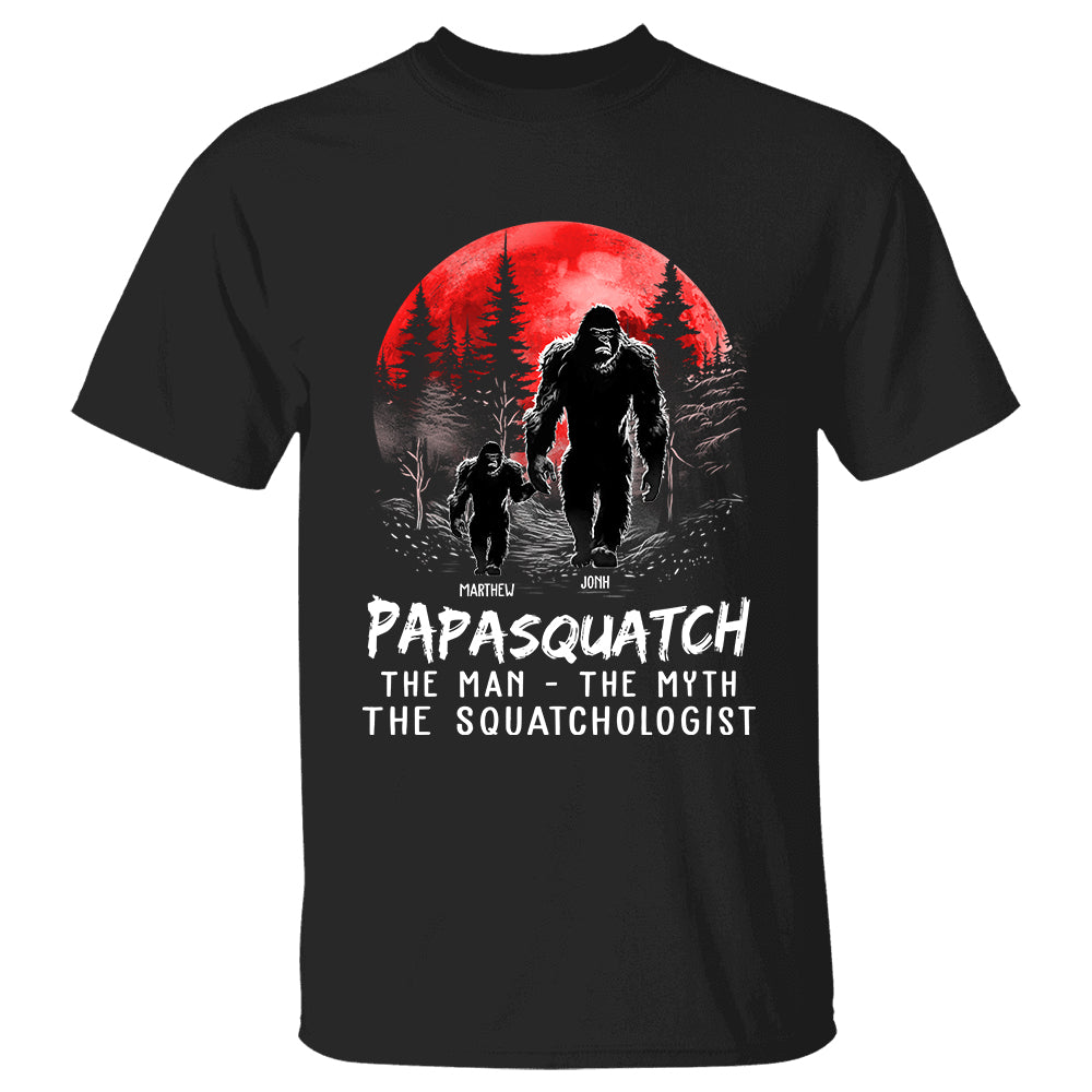 Papasquatch The Man The Myth The Squatchologist - Personalized Shirt