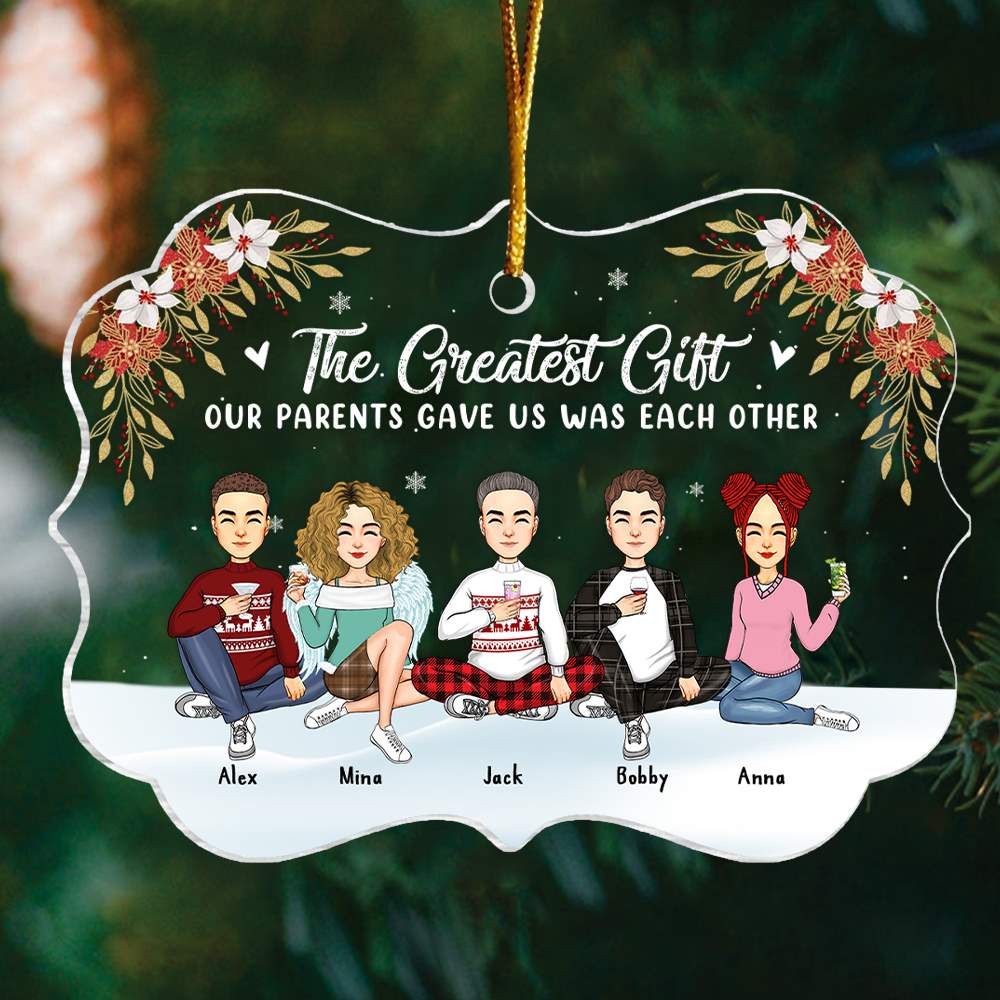 The Greatest Gift Our Parents Gave Us Was Each Other Christmas Ornament Gift For Siblings, Sisters, Brothers, Christmas Gift