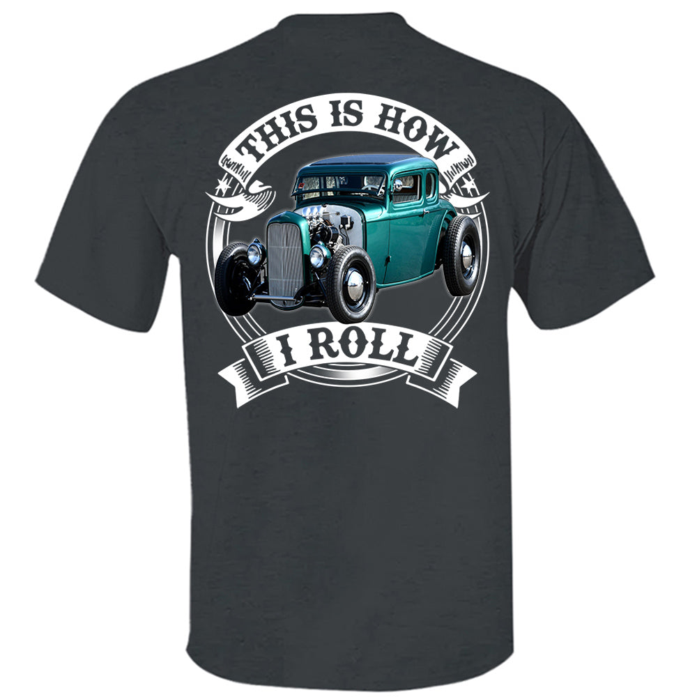 This Is How I Roll Custom Vechicle Photo T-shirt For Loved Ones