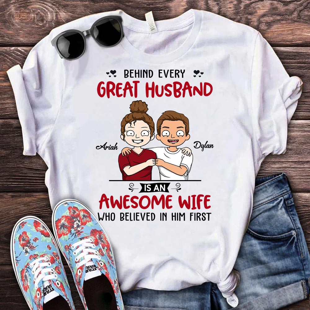 Personalized Behind Every Great Husband Is An Awesome Wife Who Believed In Him First Shirts For Husband From Wife,