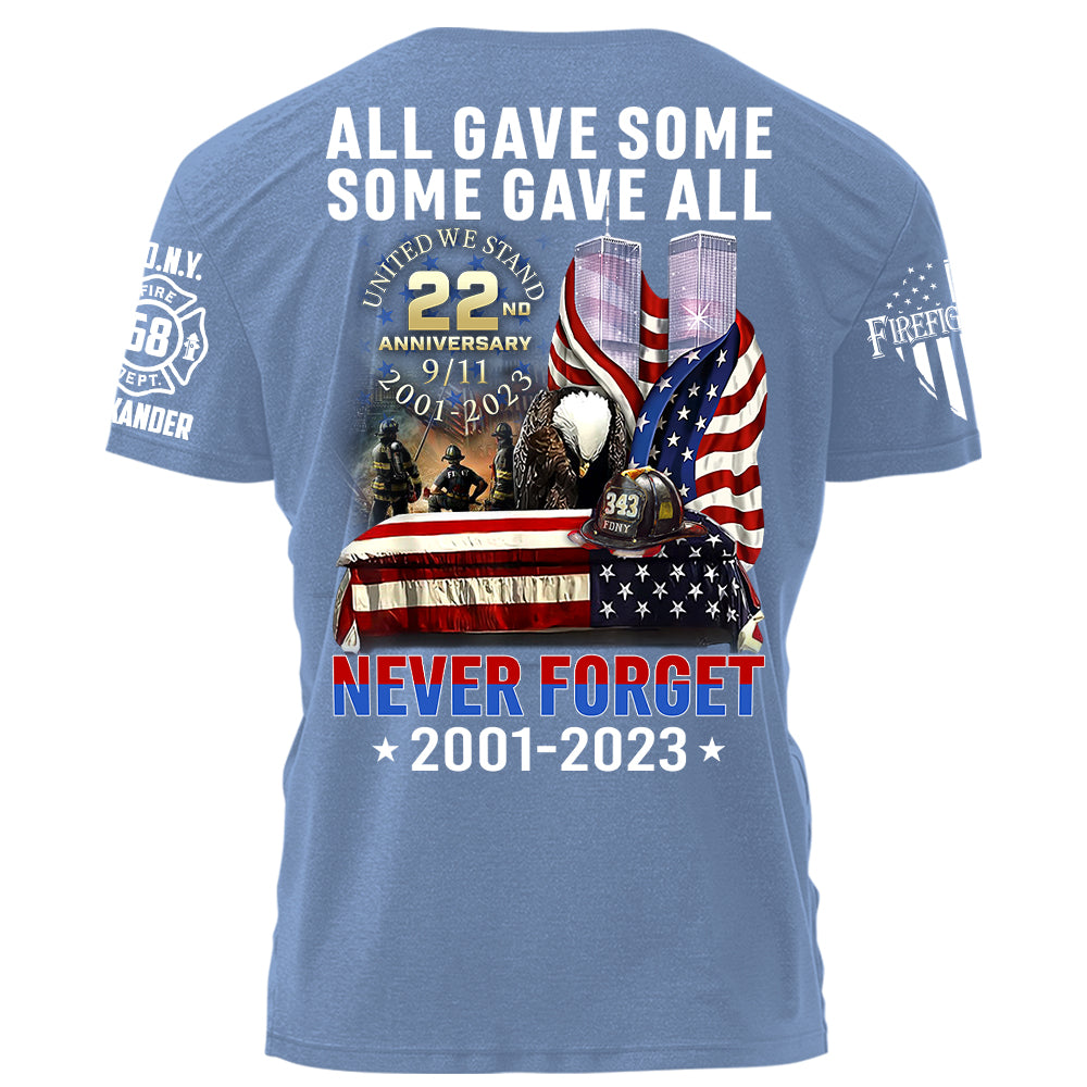 All Gave Some Some Gave All Never Forget 22 Anniversary Patriot Day Personalized Shirt For Firefighter H2511