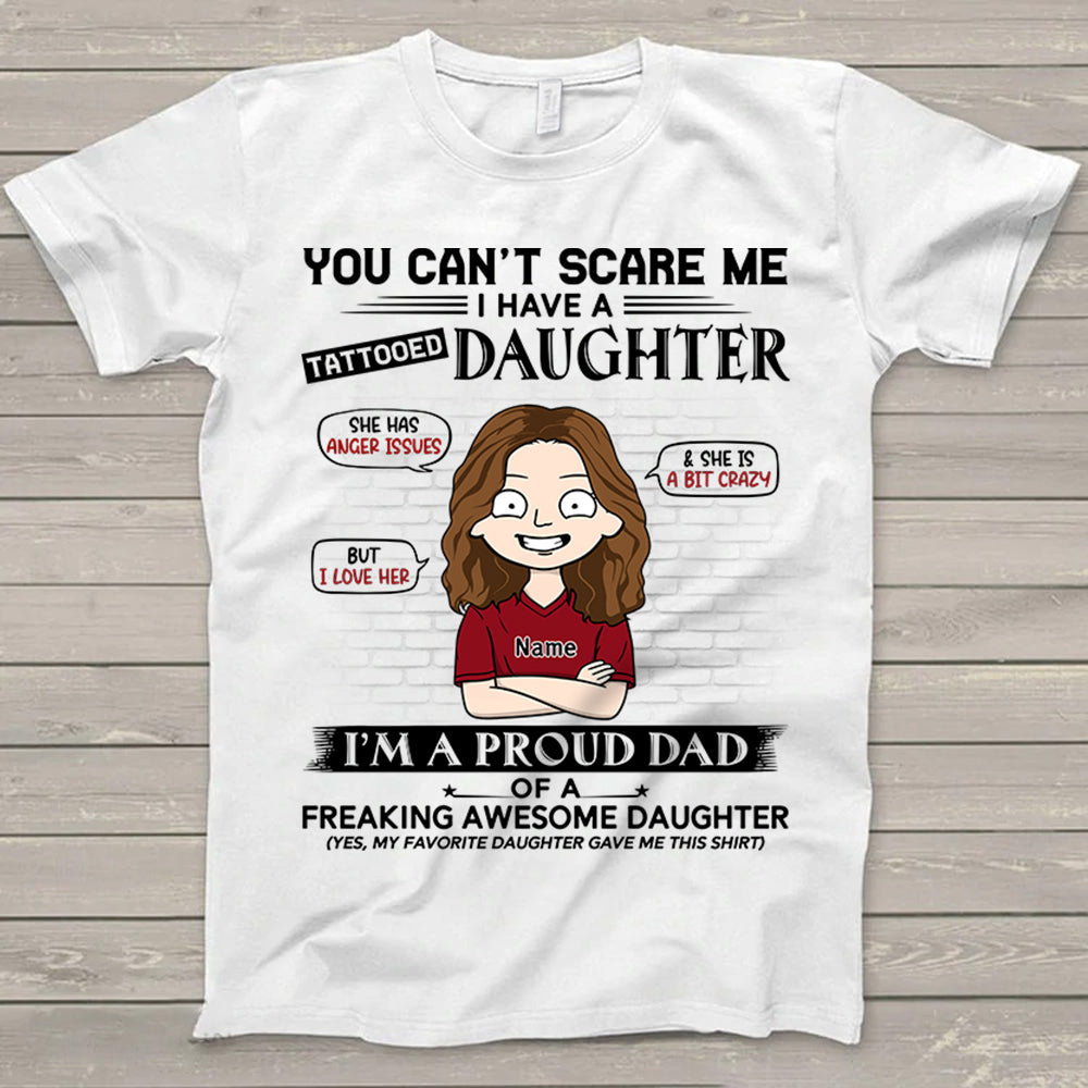You Can’T Scare Me I Have A Tattooed Daughter Shirt