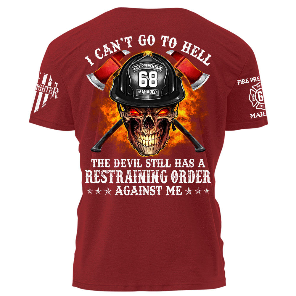 Firefighter Shirt I Can't Go To Hell The Devil Still Has A Restraining Order Against Me Personalized Shirt For Firefighter H2511