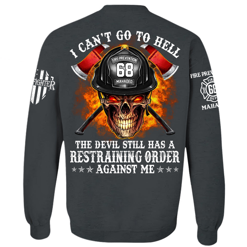 Firefighter Shirt I Can't Go To Hell The Devil Still Has A Restraining Order Against Me Personalized Shirt For Firefighter H2511