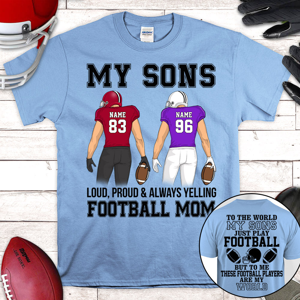 Personalized Shirt To The World My Sons Just Play Football Loud Proud Yelling Football Mom Dad All Over Print Shirt For Mom Dad Grandma H2511