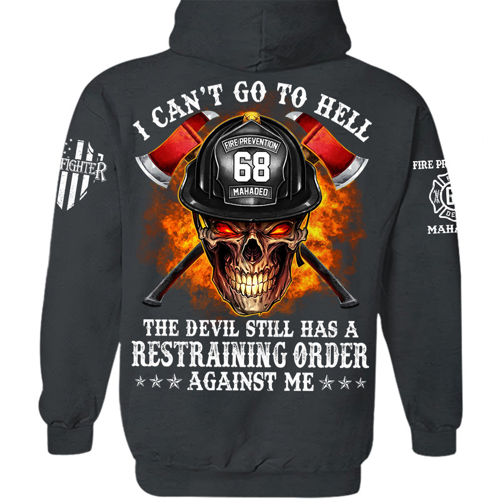Firefighter Shirt I Can't Go To Hell The Devil Still Has A Restraining Order Against Me Personalized Shirt For Firefighter H2511