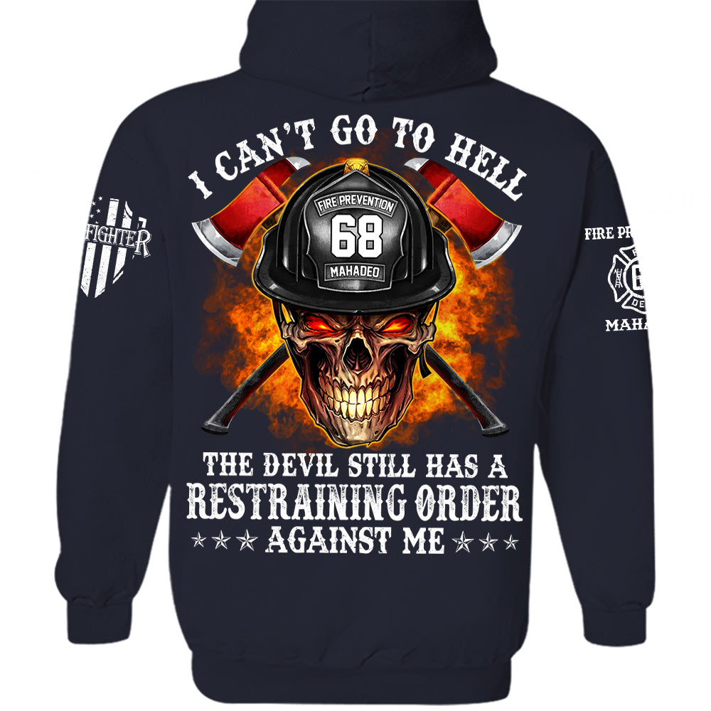 Firefighter Shirt I Can't Go To Hell The Devil Still Has A Restraining Order Against Me Personalized Shirt For Firefighter H2511
