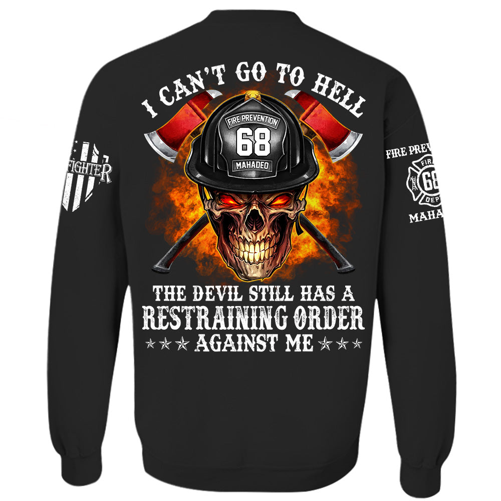 Firefighter Shirt I Can't Go To Hell The Devil Still Has A Restraining Order Against Me Personalized Shirt For Firefighter H2511