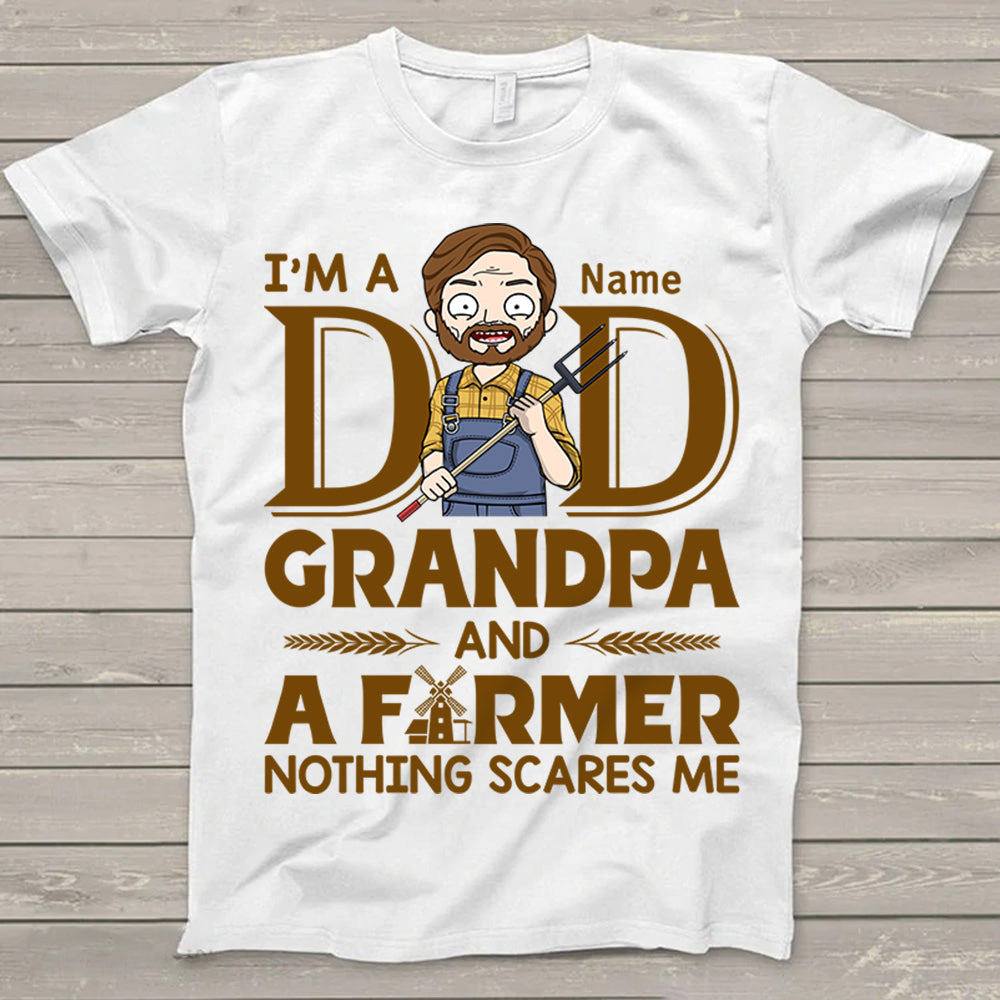 I'm A Dad Grandpa And A Farmer Nothing Scares Me Shirt