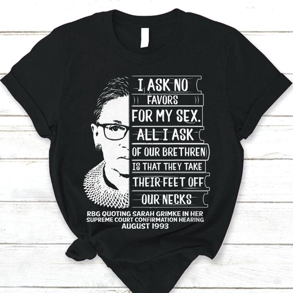 I Ask No Favors Shirts