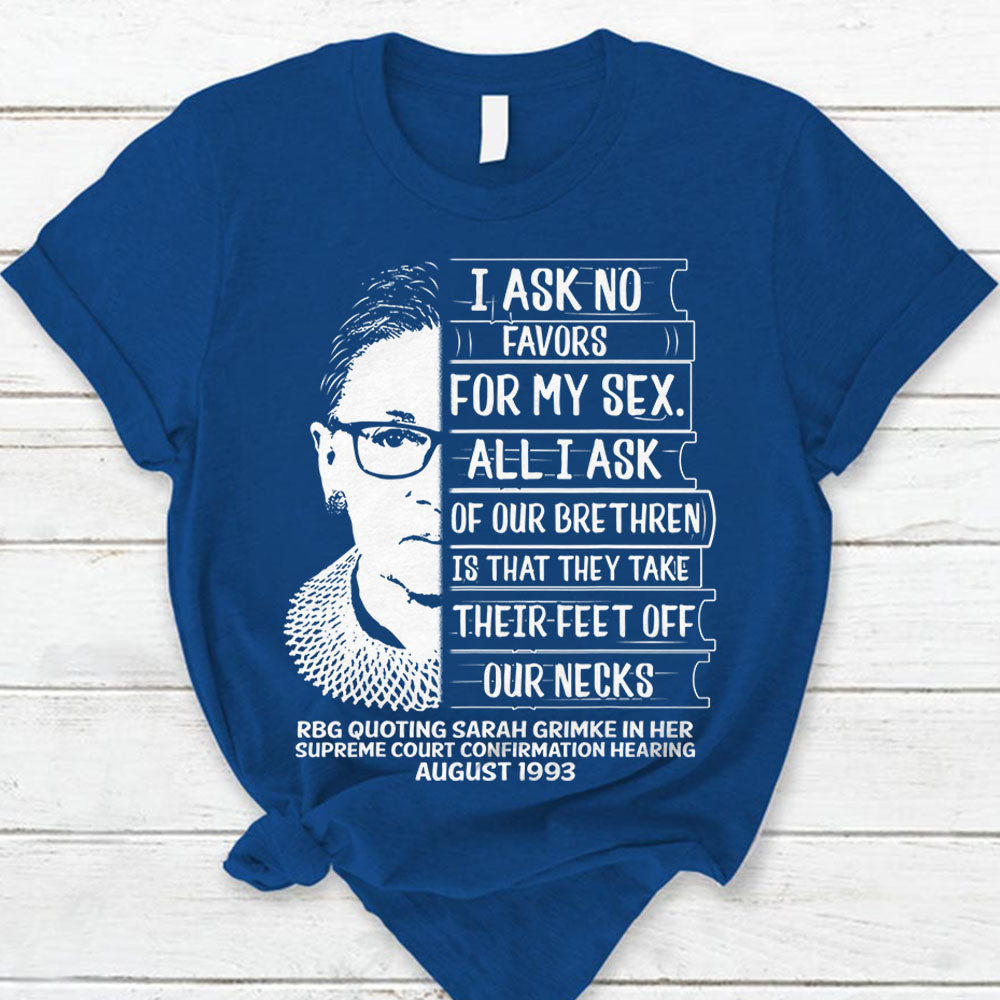 I Ask No Favors Shirts