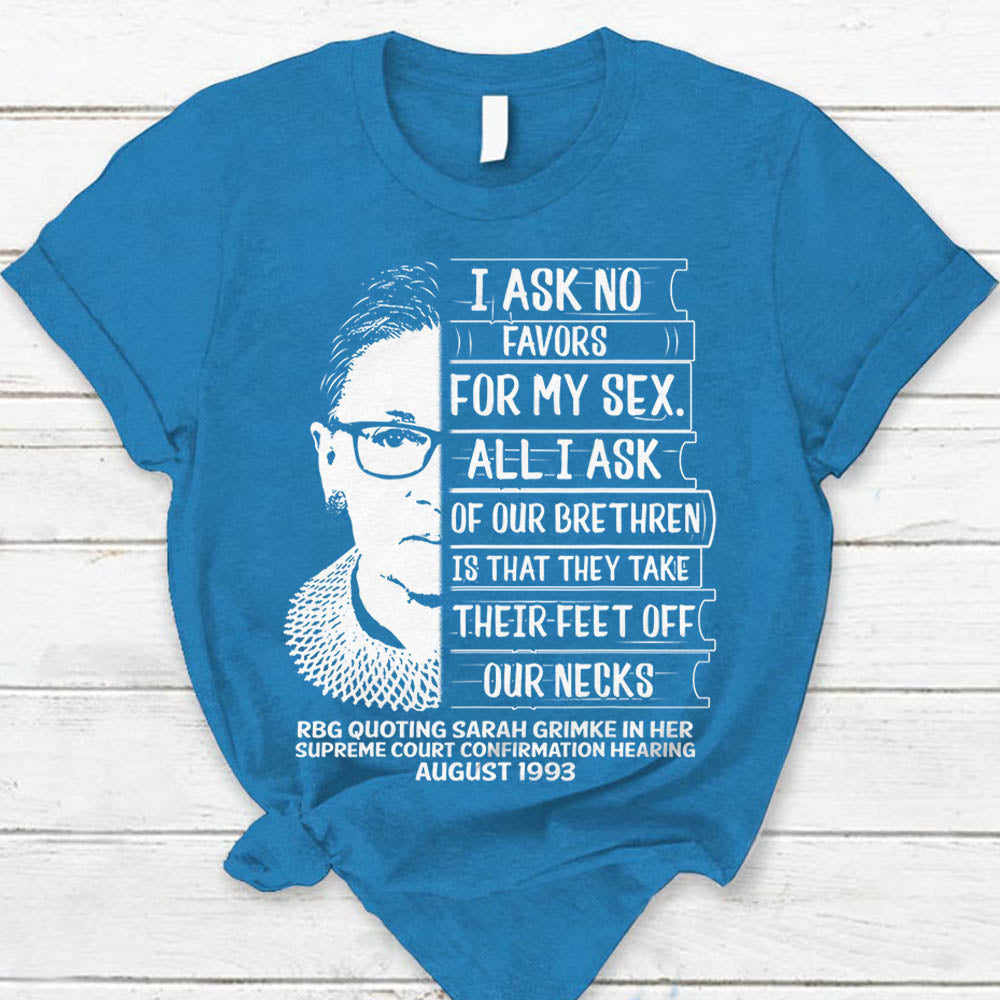 I Ask No Favors Shirts