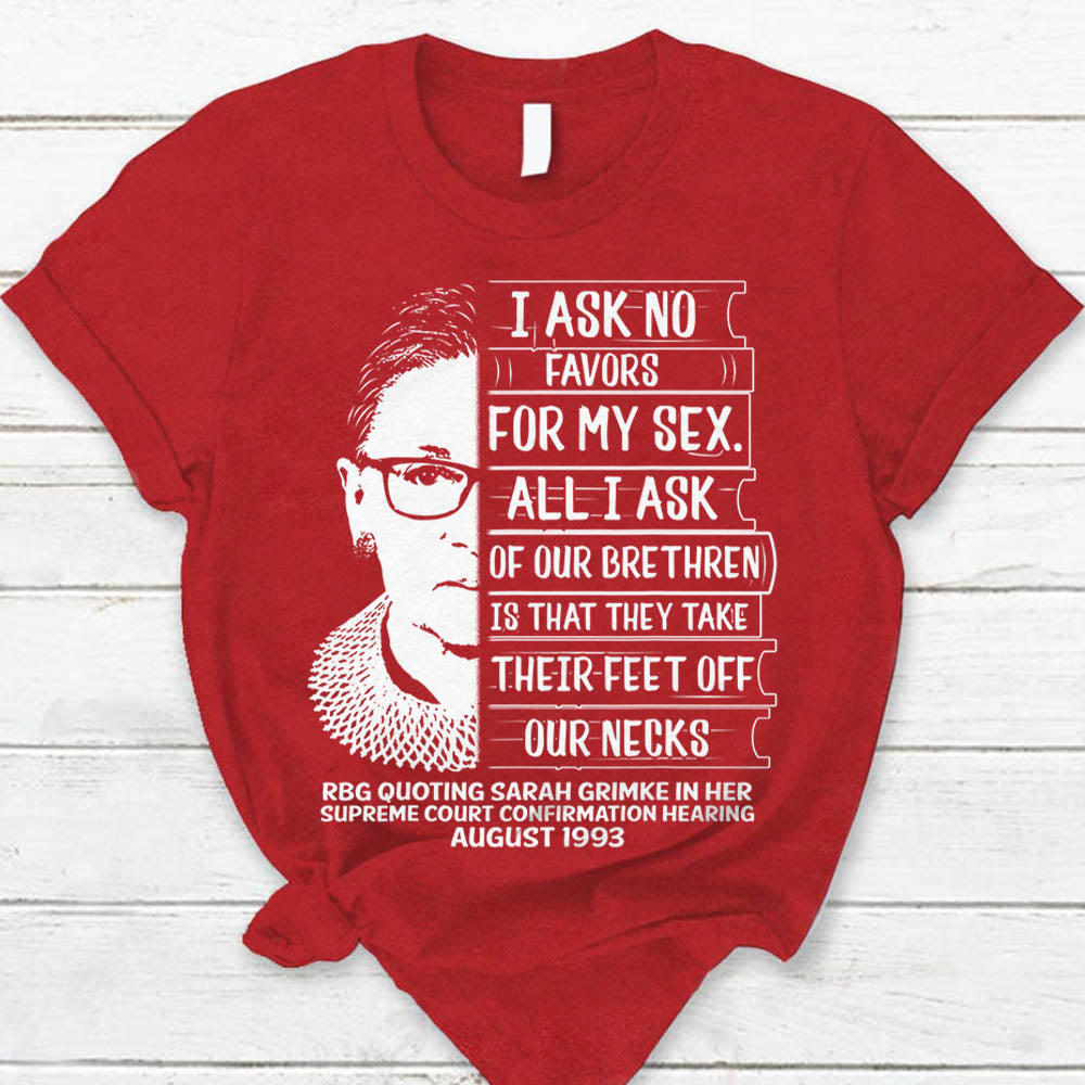 I Ask No Favors Shirts